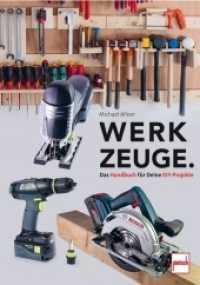 Werkzeuge. Das Handbuch f&uuml;r Deine DIY-Projekte : f&uuml;r Haushalt, Garten, Werkstatt, Kfz （2022. 312 S. 350 Abb. 240 mm）