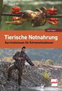 Tierische Notnahrung : Survivalwissen für Extremsituationen （2024. 208 S. 340 Farbfotos. 205 mm）