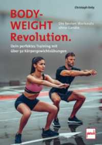 Bodyweight-Revolution: Die besten Workouts ohne Ger&auml;te : Dein perfektes Training mit &uuml;ber 50 K&ouml;rpergewichts&uuml;bungen （2024. 176 S. 380 Abb. 240 mm）