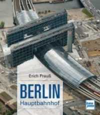 Berlin Hauptbahnhof （&Uuml;berarb. Neuaufl. 2007. 176 S. 12 SW-Fotos, 162 Farbfotos, 18 Zei）
