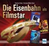 Die Eisenbahn als Filmstar （2022. 160 S. 69 SW-Fotos, 147 Farbfotos. 220 x 240 mm）