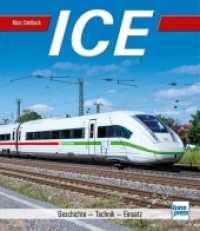 ICE : Geschichte - Technik - Einsatz （2022. 144 S. 150 Abb. 265 mm）
