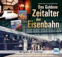 Das goldene Zeitalter der Eisenbahn : Die Epoche der Luxuszüge （2023. 160 S. 41 SW-Fotos, 282 Farbfotos. 220 x 240 mm）