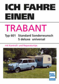 Ich fahre einen Trabant : Typ 601 Standard S de luxe Sonderwunsch universal mit Kontroll- und Reparaturtips Unveränderter Nachdruck der 20., erg. Auflage von 1985 mit K (Ich fahre einen...) （2025. 128 S. 105 Abb. 240 mm）