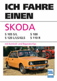 Ich fahre einen Skoda : Typ S 105 S/L - S 120 L/LS/GLS - S 100 - S 110 R mit Kontroll- und Reparaturtips (Ich fahre einen...) （2025. 128 S. 90 Abb. 240 mm）