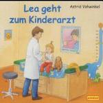 Lea geht zum Kinderarzt （2002. 8 S. m. zahlr. bunten Bild. 20 cm）