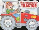 Ein superstarker Traktor （2000. o. Pag. Mit zahlr. bunten Bild. 15,5 x 19,5 cm）