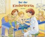 Bei der Kinderärztin （2003. 8 S. m.zahlr. bunten Bild. 19 x 22,5 cm）