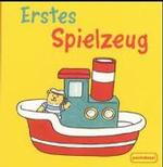 Erstes Spielzeug （2003. 18 S. m.zahlr. bunten Bild. 16 cm）