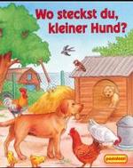 Wo steckst du, kleiner Hund? （2002. 10 S. m. zahlr. bunten Bild. 19 cm）