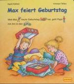 Max feiert Geburtstag （2002. 12 S. m. zahlr. bunten Bild. 23,5 cm）