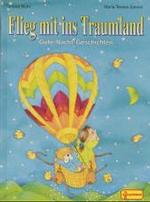 Flieg mit ins Traumland : Gute-Nacht-Geschichten （2000. 29 S. m. zahlr. farb. Illustr. 27 cm）