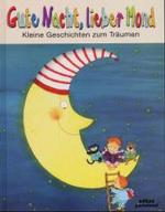 Gute Nacht, lieber Mond : Kleine Geschichten zum Tr&auml;umen (edition pestalozzi)