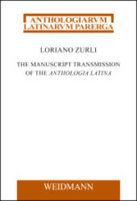 The Manuscript Transmission of the Anthologia Latina (Anthologiarum Latinarum Parerga .6) （2017. 2017. 161 S. 21 cm）