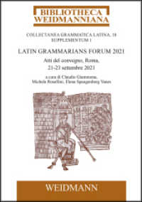 Latin Grammarians Forum 2021. Supplementum 1 : Atti del convegno, Roma, 21-23 settembre 2021. A cura di Claudio Giammona, Michela Rosellini, Elena Spangenberg Yanes (BIBLIOTHECA WEIDMANNIANA VI.18.1) （2023. XCVIII, 414 S. 21 cm）