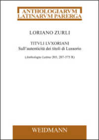 Tituli Luxoriani : Sull'autenticità dei titoli di Lussorio (Anthologia Latina 203, 287-375 R) （2024. 116 S. 21 cm）