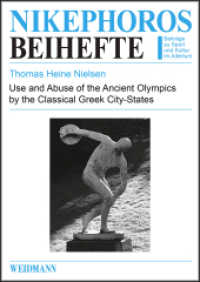 Use and Abuse of the Ancient Olympics by the Classical Greek City-States (Nikephoros - Beihefte 23) （2024. 162 S. 24 cm）