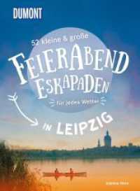 52 kleine & gro&szlig;e Feierabend-Eskapaden in Leipzig : f&uuml;r jedes Wetter (DuMont Eskapaden) （1. Auflage, Neuerscheinung. 2022. 232 S. 55 Ktn., 240 Abb. 205 mm）