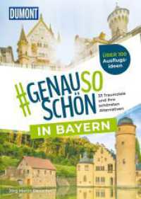 DUMONT #genausoschön in Bayern : 33 Traumziele und ihre schönsten Alternativen (DuMont #genausoschön 2) （1. Auflage, Neuerscheinung. 2023. 224 S. 34 Ktn., 157 Abb. 200 mm）