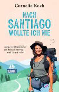 Nach Santiago wollte ich nie : Meine 3348 Kilometer auf dem Jakobsweg und zu mir selbst (DuMont Welt - Menschen - Reisen) （1. Auflage, Neuerscheinung. 2026. 330 S. 10 Abb. 210 mm）