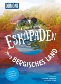 52 kleine & große Eskapaden Bergisches Land : Ab nach draußen! (DuMont Eskapaden) （1. Auflage, Neuerscheinung. 2022. 232 S. 52 Detailkarten, 3 Übers）