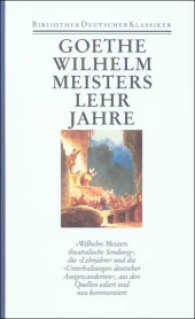 Sämtliche Werke, Briefe, Tagebücher und Gespräche. 1. Abteilung: Sämtliche Werke Bd.9 Wilhelm Meisters theatralische Sendung; Wilhelm Meisters Lehrjahre; Unterhaltungen deutscher Ausgewanderten (Bibliothek deutscher Klassiker Bd.8 （Neuaufl. 2011. 1614 S. 24 Bildtaf. 269 mm）