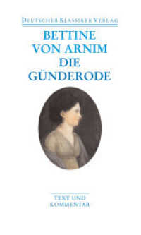 ベッティーネ・フォン・アルニム『ギュンターローデ』他作品集（ドイツ古典叢書文庫版）<br>Die Günderode. Clemens Brentano's Frühlingskranz : Text und Kommentar. Kommentierte Ausgabe (DKV Taschenbuch 9) （2006. 1205 S. 178 mm）