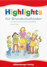 Highlights für Grundschulkinder : 101 Tipps für einen positiven Schulalltag （2011. 108 S. zweifarbig. 24 cm）