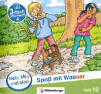 Mats, Mila und Molli - Heft 10: Spaß mit Wasser - B : Eine Geschichte in drei Schwierigkeitsstufen (Mats, Mila und Molli) （2019. 16 S. 13.5 x 14.5 cm）