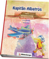 Kapitän Albatros Tl.2 : Aufsatzerziehung ohne Bruchlandung. 3./4. Schuljahr (Kapitän Albatros 2) （8. Aufl. 2024. 168 S. m. Illustr. 31.5 cm）