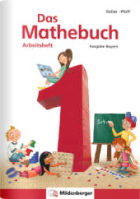 Das Mathebuch 1 - Arbeitsheft · Ausgabe Bayern (Das Mathebuch - Ausgabe für Bayern) （3., NED. 2022. 72 S. m. farb. Abb. 29.7 cm）