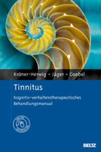 Tinnitus : Kognitiv-verhaltenstherapeutisches Behandlungsmanual. Mit Online-Materialien （2010. 249 S. 10 schw.-w. Tab. 246 mm）