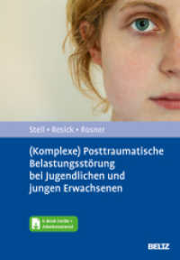 (Komplexe) Posttraumatische Belastungsstörung bei Jugendlichen und jungen Erwachsenen : Entwicklungsangepasste Kognitive Verhaltenstherapie nach sexueller oder physischer Gewalt. Mit E-Book inside und Arbeitsmaterial （2023. 233 S. 8 schw.-w. Abb., 21 schw.-w. Tab. 247 mm）