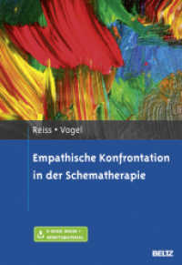 Empathische Konfrontation in der Schematherapie （Originalausgabe. 2014. 224 S. 10 schw.-w. Abb., 10 schw.-w. Tab. 248 m）