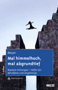 Mal himmelhoch, mal abgrundtief : Bipolare Störungen - Hilfen für Betroffene und Angehörige. Mit Arbeitsmaterial zum Download （2. Aufl. 2014. 180 S. 214 mm）