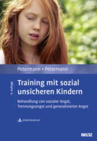Training mit sozial unsicheren Kindern : Behandlung von sozialer Angst, Trennungsangst und generalisierter Angst. Mit Arbeitsmaterial zum Download （11. Aufl. 2015. 329 S. 7 schw.-w. Abb., 65 schw.-w. Zeichn., 9 schw.-w）