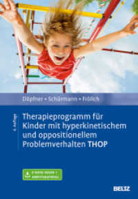 Therapieprogramm für Kinder mit hyperkinetischem und oppositionellem Problemverhalten THOP, m. 1 Buch, m. 1 E-Book : Mit Online-Zugang (Materialien für die klinische Praxis) （6. Aufl. 2019. 509 S. 38 schw.-w. Abb., 72 schw.-w. Zeichn., 5 schw.-w）