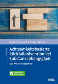 Achtsamkeitsbasierte Rückfallprävention bei Substanzabhängigkeit : Das MBRP-Programm. Mit E-Book inside und Arbeitsmaterial （2. Aufl. 2023. 249 S. 3 schw.-w. Abb., 6 schw.-w. Zeichn. 247 mm）