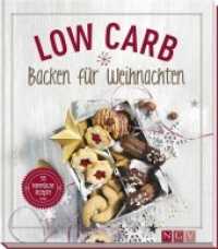 Low Carb Backen für Weihnachten : 55 himmlische Rezepte （2018. 128 S. Farbfoto zu jedem Rezept, hübsche Schmuckillustratio）