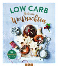 Low Carb Backen für Weihnachten : 53 himmlische Rezepte （2021. 128 S. gebunden, mit zahlreichen farbigen Abbildungen. 240 mm）