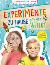Experimente zu Hause & in der Natur : Erleben, Entdecken, Spielen I Über 50 spannende Versuche （2024. 64 S. 245 mm）