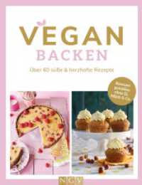 Vegan backen : &Uuml;ber 60 s&uuml;&szlig;e & herzhafte Rezepte. Bewusst genie&szlig;en ohne Ei, Milch & Co. （2022. 128 S. Klappenbroschur. 245 mm）
