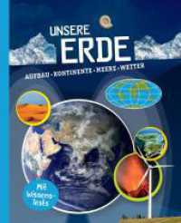Unsere Erde : Aufbau, Kontinente, Meere, Wetter. Mit Wissens-Test. Für Kinder ab 10 Jahren （2023. 128 S. 260 mm）