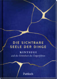 Die sichtbare Seele der Dinge : Kintsugi und die Schönheit des Unperfekten. Ungekürzte Ausgabe