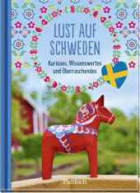 Lust auf Schweden : Kurioses, Wissenswertes und Überraschendes | Schönes Geschenkbuch rund um Schweden - mit Rezepten und Bastel- Anleitungen | Schönes Geschenk für alle Schweden-Fans （1. Auflage. 2023. 96 S. 167.00 mm）