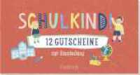 Schulkind! 12 Gutscheine zur Einschulung : Originelles Gutschein-Heft für Grundschulkinder ab 6 Jahren (Mädchen und Jungen) (Kleine Geschenke zur Einschulung & für die Schultüte) （2. Aufl. 2023. 24 S. 159.00 mm）