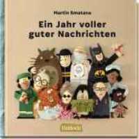 Ein Jahr voller guter Nachrichten : 52 positive Pressemeldungen mit kunstvollen Textil-Bildern als Aufmunterungsgeschenk | vom pr&auml;mierten Trickfilmer Martin Smatana （5. Aufl. 2022. 112 S. 150.00 mm）