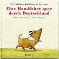 Eine Hundfahrt quer durch Deutschland : Von Bellenberg bis Winseln an der Leine | Lustige Hunde-Cartoons von Erfolgsautor Werner Holzwart für Hunde-Fans (Geschenke für Hundeliebhaber) （1. Auflage. 2023. 48 S. Durchgehend mit lustigen Hundecartoons illustr）