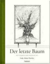Der letzte Baum : Ein Samen der Hoffnung | Ein mutmachendes Bilderbuch zum Thema Natur von Sunday Times-Bestseller-Autor Luke Adam Hawker | Eindrucksvoll und eindringlich （2. Aufl. 2023. 64 S. enthält zahlreiche Illustrationen. 250.00 mm）