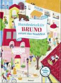 Hundedetektiv Bruno rettet das Stadtfest : Mein fröhliches Wimmelbuch zum Mitmachen | Hunde-Wimmelbuch für Kinder ab 4 Jahren mit spannender Geschichte (Wimmelbücher zum Mitmachen) （1. Auflage. 2024. 32 S. Liebevoll und farbenfroh illustriert. 325.00 m）